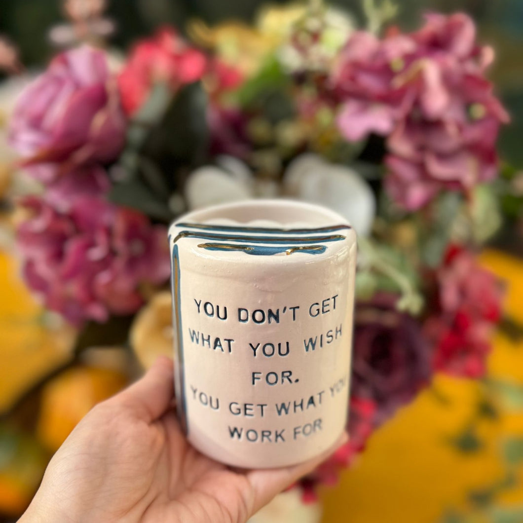 YOU DON'T GET WHAT YOU WISH TRENDY MUG