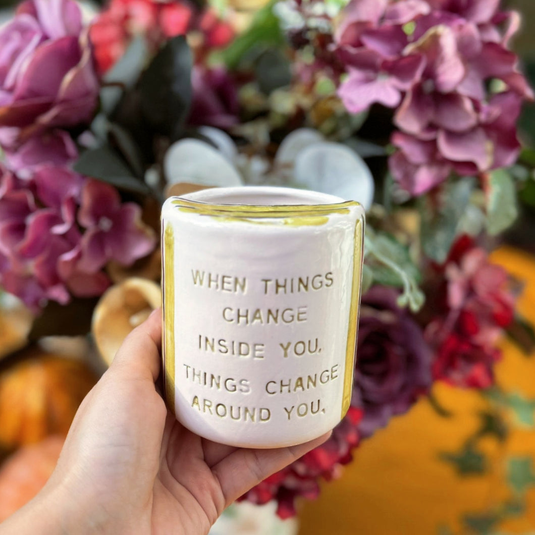 WHEN THINGS CHANGE TRENDY MUG