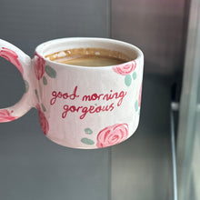 Load image into Gallery viewer, GOOD MORNING GORGEOUS
